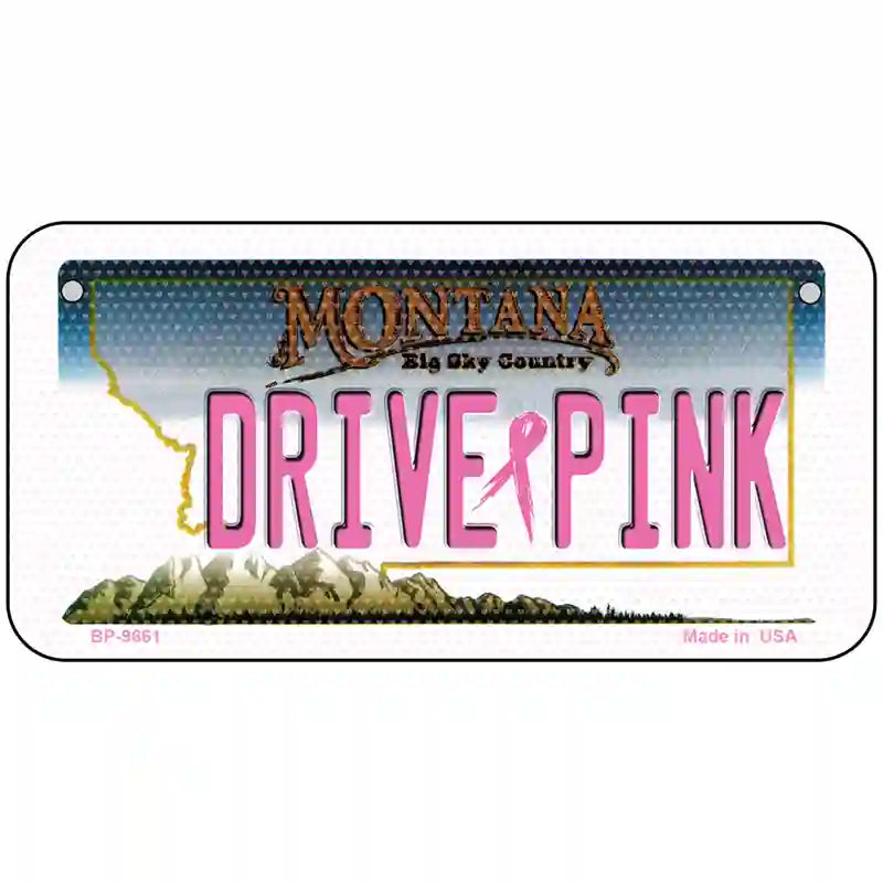 Drive Pink Montana Novelty Metal License Plate 6" x 3" (BP)