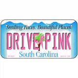 Drive Pink South Carolina Novelty Metal License Plate 6" x 3" (BP)