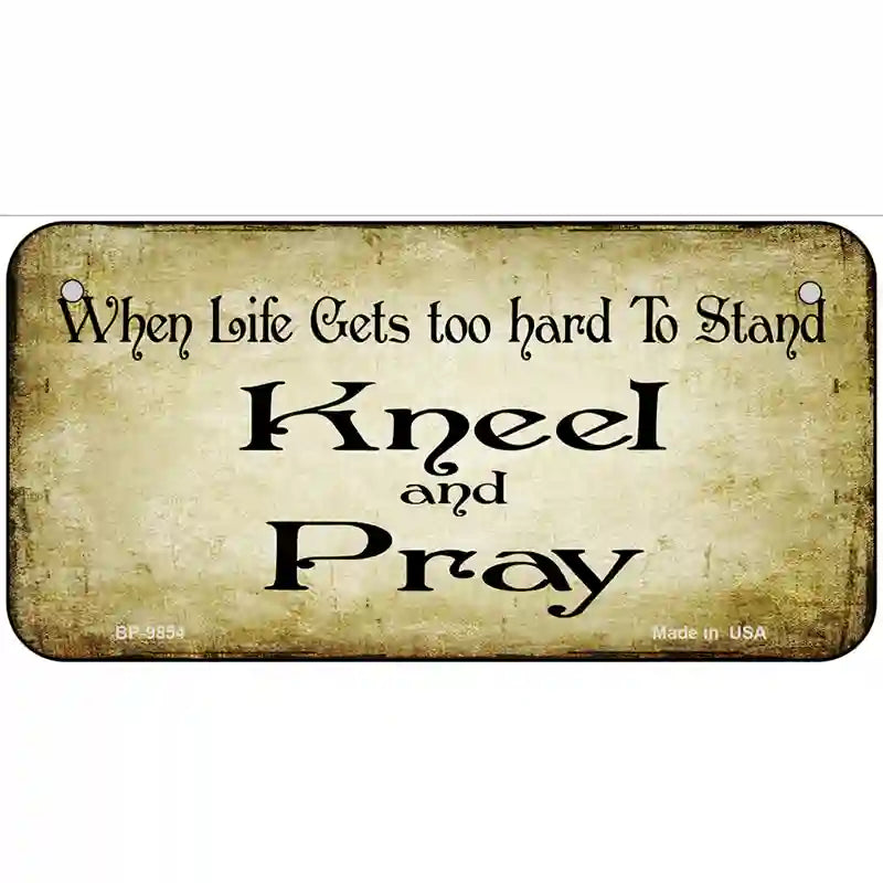 Kneel And Pray Novelty Metal License Plate 6" x 3" (BP)