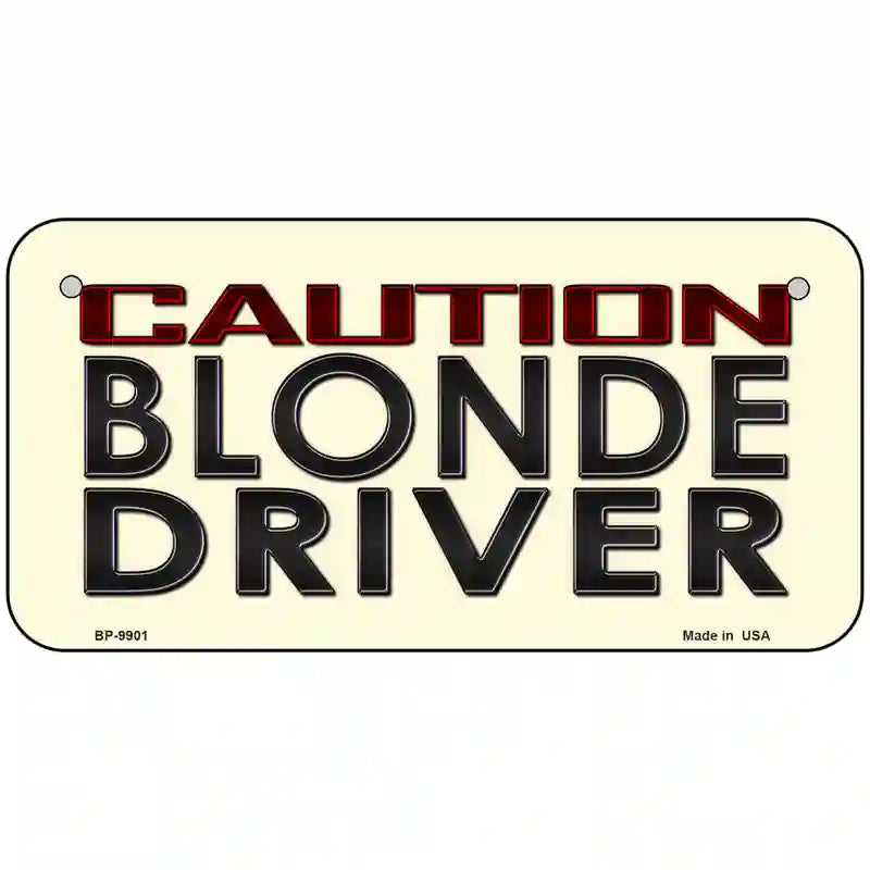 Caution Blonde Driver Metal Novelty License Plate 6" x 3" (BP)