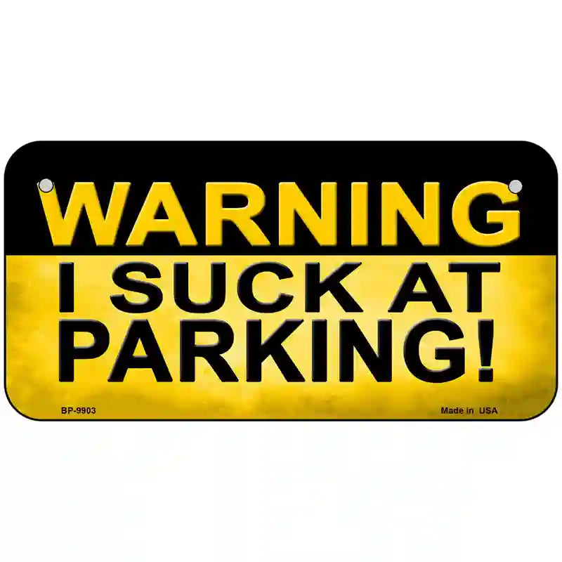 Warning Suck At Parking Metal Novelty License Plate 6" x 3" (BP)