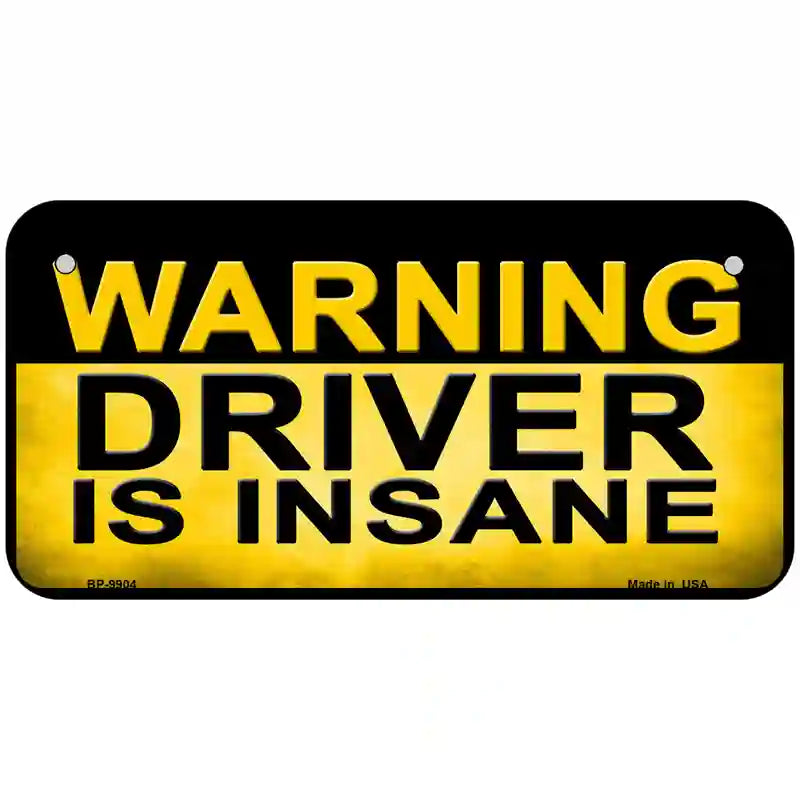 Warning Driver Insane Metal Novelty License Plate 6" x 3" (BP)