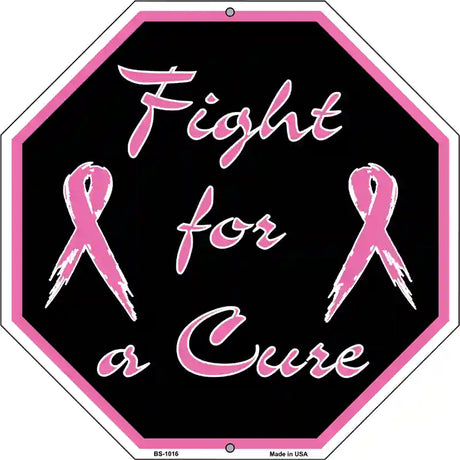 Fight For a Cure Pink Riboon Breast Cancer Octagon Stop Sign BS-1016