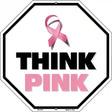 Think Pink Breast Cancer Pink Ribbon Octagon Stop Sign BS-1017