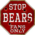 Bears Fans Only Metal Novelty Octagon Stop Sign BS-181