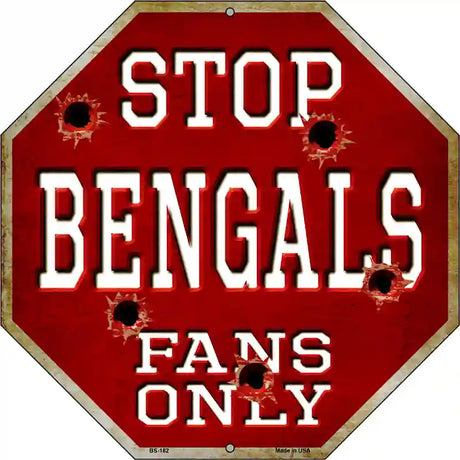 Bengals Fans Only Metal Novelty Octagon Stop Sign BS-182