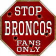 Broncos Fans Only Metal Novelty Octagon Stop Sign BS-184