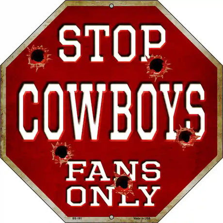 Cowboys Fans Only Metal Novelty Octagon Stop Sign BS-191