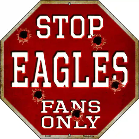 Eagles Fans Only Metal Novelty Octagon Stop Sign BS-193