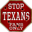 Texans Fans Only Metal Novelty Octagon Stop Sign BS-209