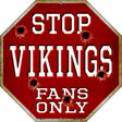 Vikings Fans Only Metal Novelty Octagon Stop Sign BS-211