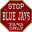 Blue Jays Fans Only Metal Novelty Octagon Stop Sign BS-216