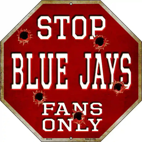 Blue Jays Fans Only Metal Novelty Octagon Stop Sign BS-216