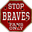 Braves Fans Only Metal Novelty Octagon Stop Sign BS-217