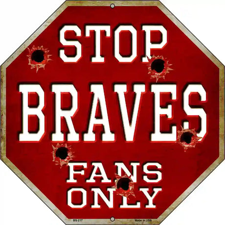 Braves Fans Only Metal Novelty Octagon Stop Sign BS-217