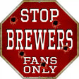 Brewers Fans Only Metal Novelty Octagon Stop Sign BS-218