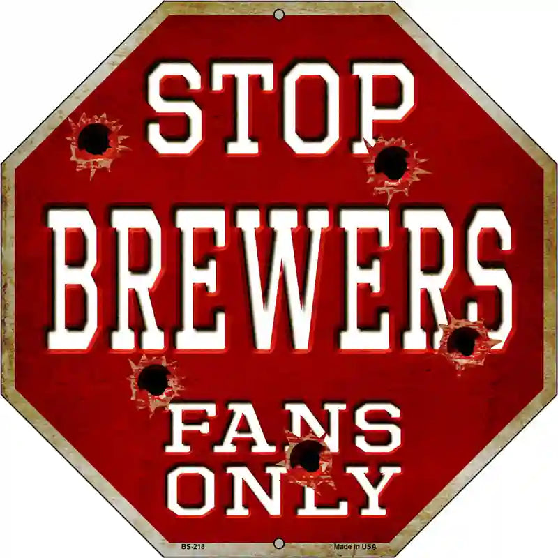 Brewers Fans Only Metal Novelty Octagon Stop Sign BS-218