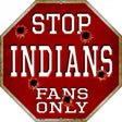 Indians Fans Only Metal Novelty Octagon Stop Sign BS-224