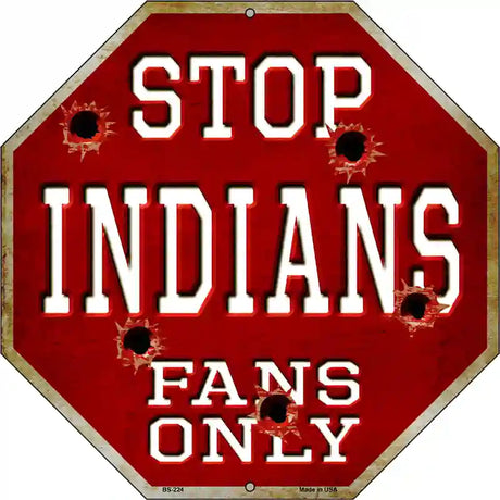 Indians Fans Only Metal Novelty Octagon Stop Sign BS-224