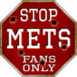 Mets Fans Only Metal Novelty Octagon Stop Sign BS-227