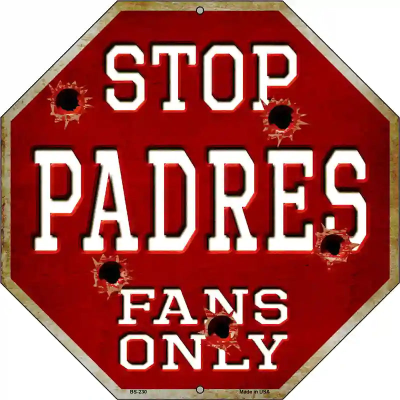 Padres Fans Only Metal Novelty Octagon Stop Sign BS-230