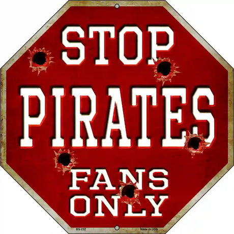 Pirates Fans Only Metal Novelty Octagon Stop Sign BS-232