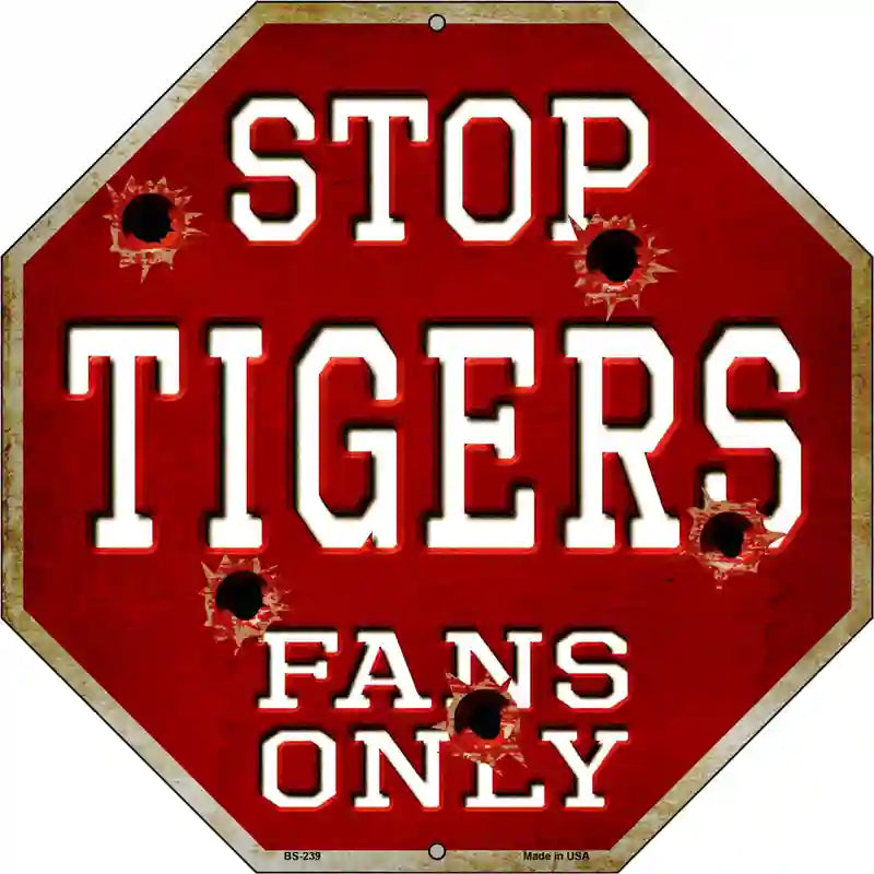 Tigers Fans Only Metal Novelty Octagon Stop Sign BS-239