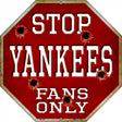 Yankees Fans Only Metal Novelty Octagon Stop Sign BS-242