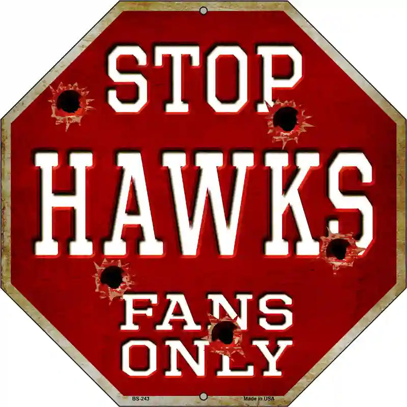 Hawks Fans Only Metal Novelty Octagon Stop Sign BS-243