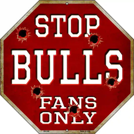 Bulls Fans Only Metal Novelty Octagon Stop Sign BS-246