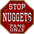 Nuggets Fans Only Metal Novelty Octagon Stop Sign BS-249