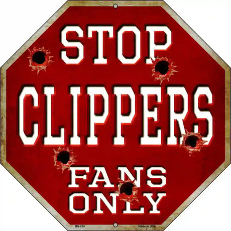 Clippers Fans Only Metal Novelty Octagon Stop Sign BS-254