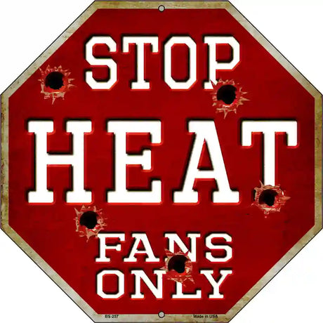 Heat Fans Only Metal Novelty Octagon Stop Sign BS-257