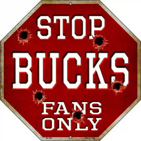 Bucks Fans Only Metal Novelty Octagon Stop Sign BS-258