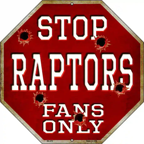 Raptors Fans Only Metal Novelty Octagon Stop Sign BS-270