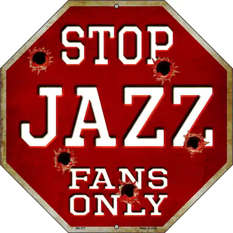 Jazz Fans Only Metal Novelty Octagon Stop Sign BS-271