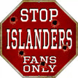 Islanders Fans Only Metal Novelty Octagon Stop Sign BS-279