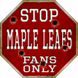 Maple Leafs Fans Only Metal Novelty Octagon Stop Sign BS-285