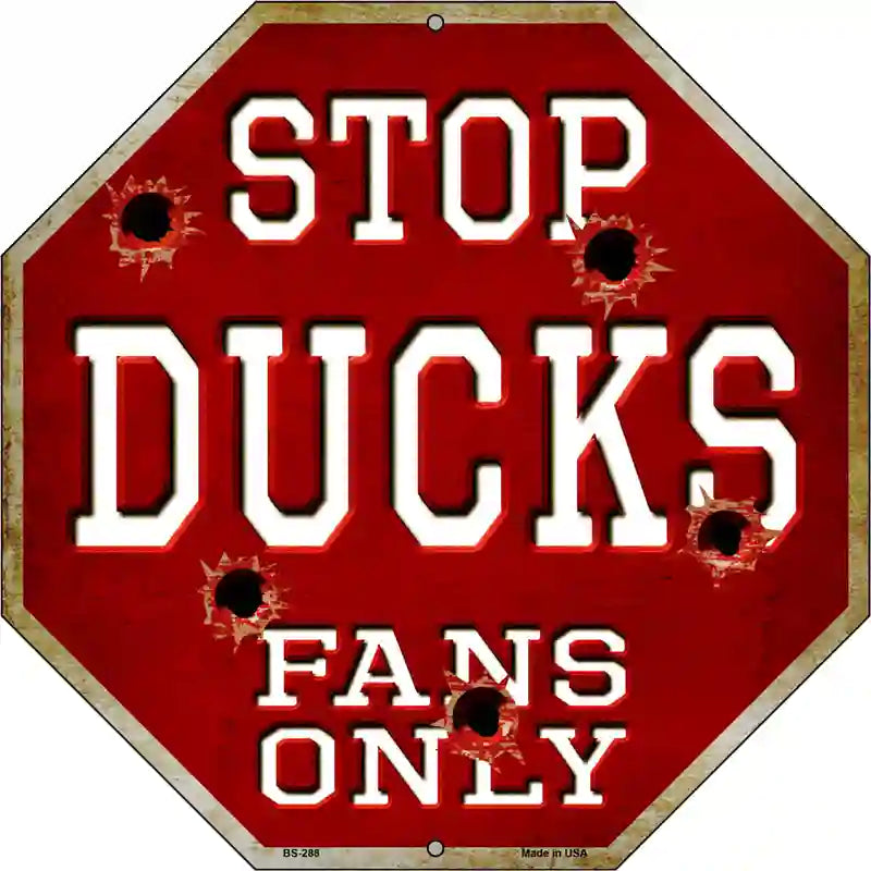 Ducks Fans Only Metal Novelty Octagon Stop Sign BS-288