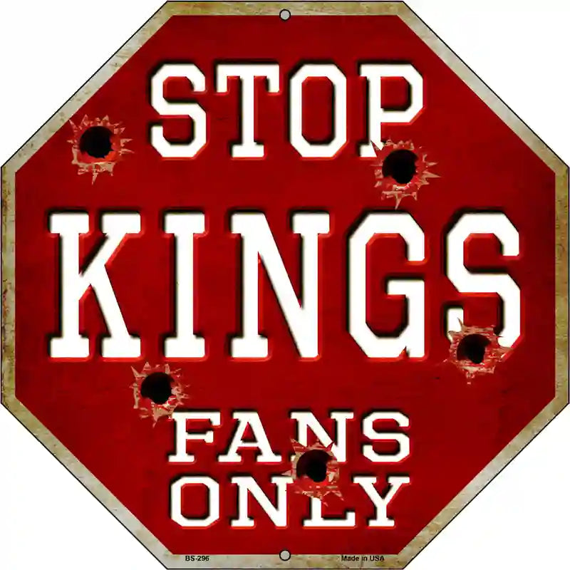 Kings Fans Only Metal Novelty Octagon Stop Sign BS-296