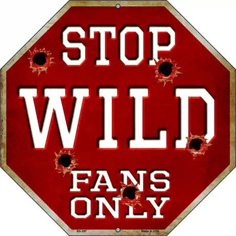 Wild Fans Only Metal Novelty Octagon Stop Sign BS-297