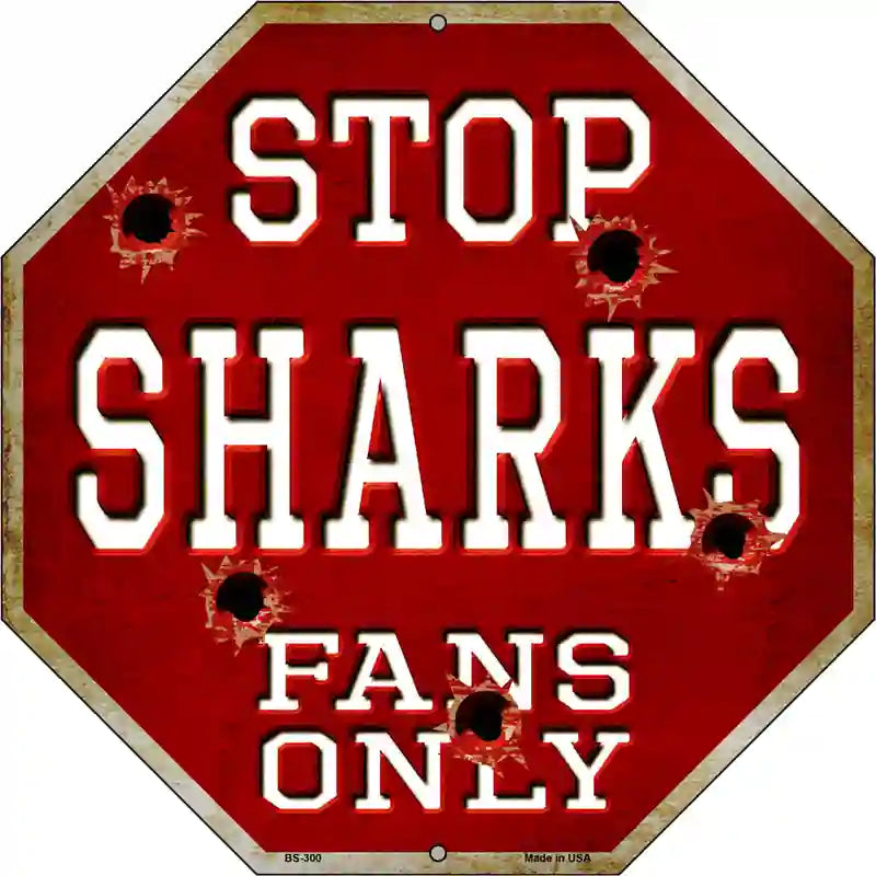 Sharks Fans Only Metal Novelty Octagon Stop Sign BS-300