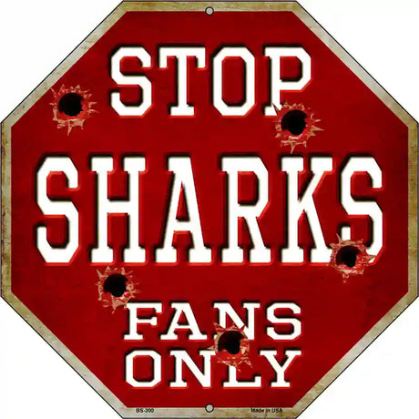 Sharks Fans Only Metal Novelty Octagon Stop Sign BS-300