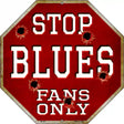 Blues Fans Only Metal Novelty Octagon Stop Sign BS-301