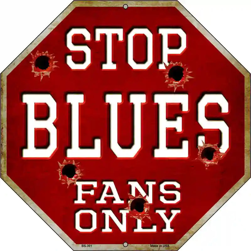 Blues Fans Only Metal Novelty Octagon Stop Sign BS-301