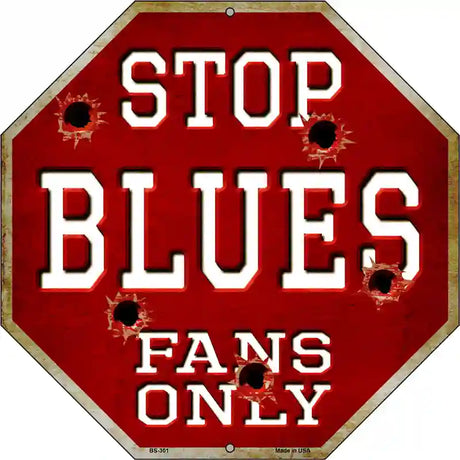 Blues Fans Only Metal Novelty Octagon Stop Sign BS-301