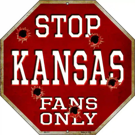 Kansas Fans Only Metal Novelty Octagon Stop Sign BS-311