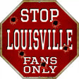 Louisville Fans Only Metal Novelty Octagon Stop Sign BS-313