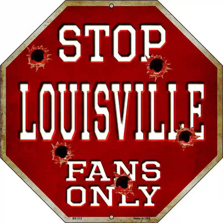 Louisville Fans Only Metal Novelty Octagon Stop Sign BS-313