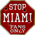 Miami Fans Only Metal Novelty Octagon Stop Sign BS-317